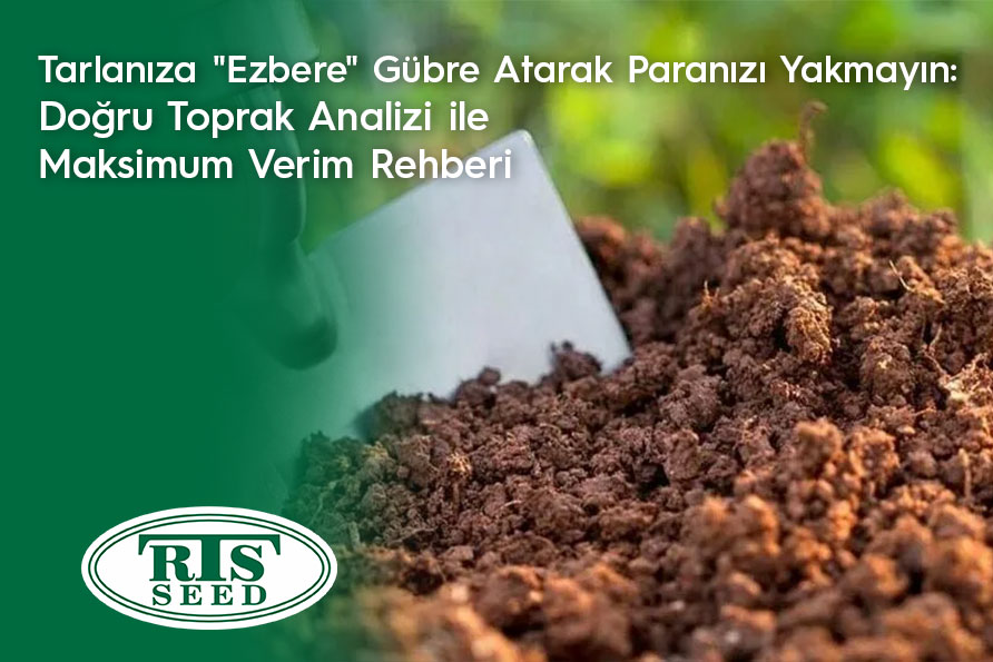 Tarlanıza Ezbere Gübre Atarak Paranızı Yakmayın: Doğru Toprak Analizi ile Maksimum Verim Rehberi